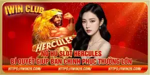 Nổ Hũ Slot Hercules: Bí quyết giúp bạn chinh phục thưởng lớn