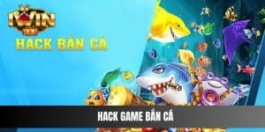 Những Cách Hack Game Bắn Cá Hiệu Quả Nhất Dành Cho Bạn